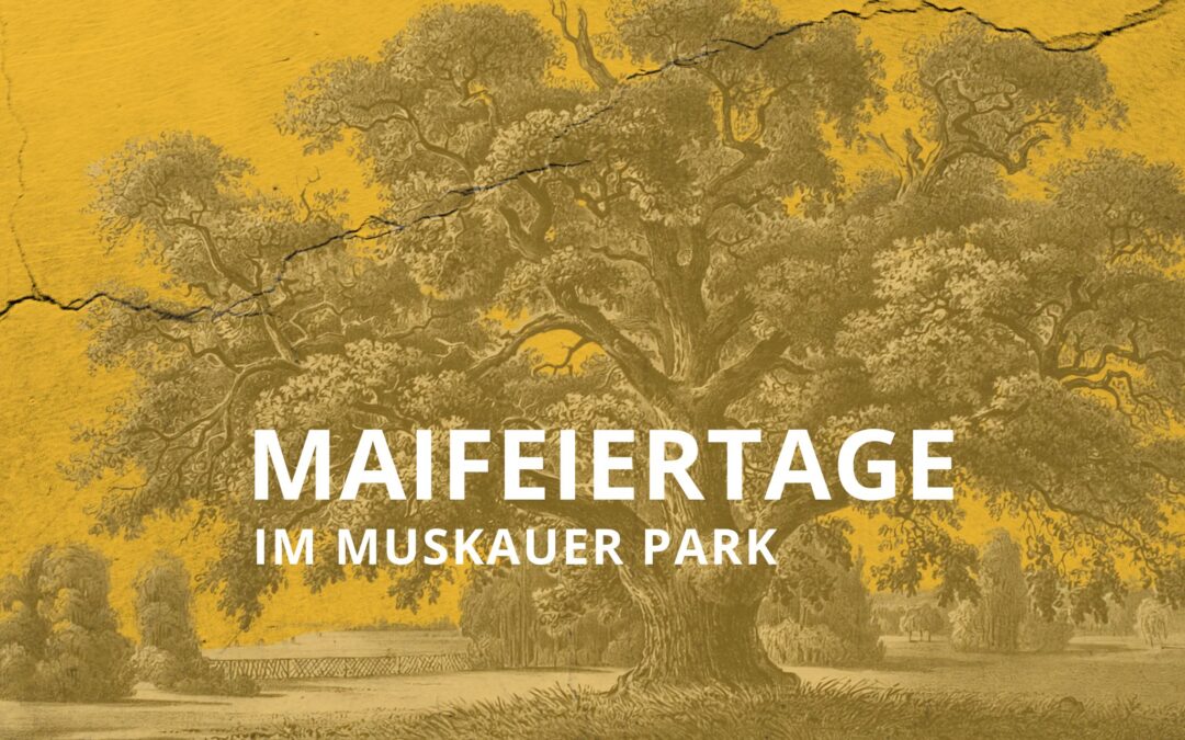 Maifeiertage im Muskauer Park 2026